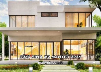 Lüks Villa m2 Maliyeti 2026