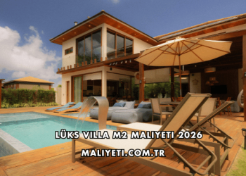 Lüks Villa m2 Maliyeti 2026