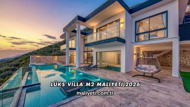 Lüks Villa m2 Maliyeti 2026