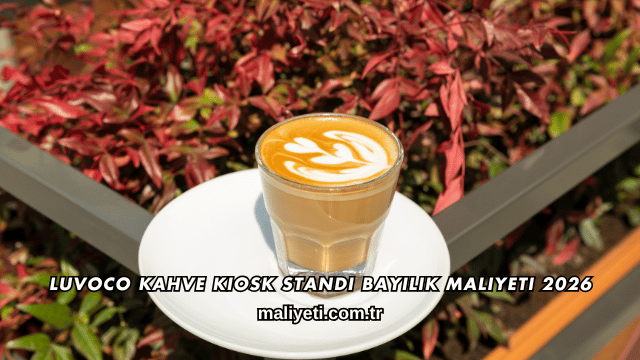 Luvoco Kahve Kiosk Standı Bayilik Maliyeti 2026