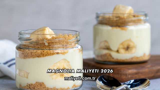Magnolia Maliyeti 2026