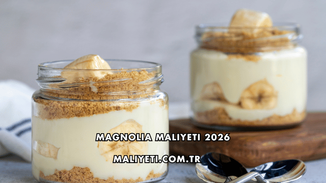 Magnolia Maliyeti 2026