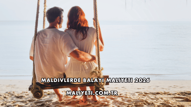 Maldivlerde Balayı Maliyeti 2026