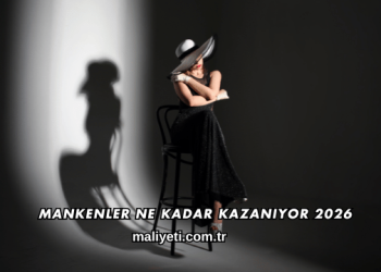 Mankenler Ne Kadar Kazanıyor 2026