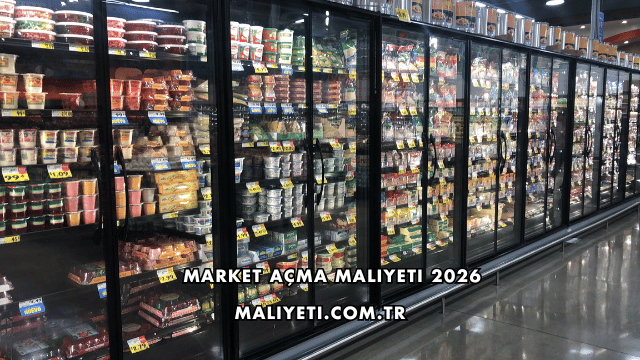 Market Açma Maliyeti 2026