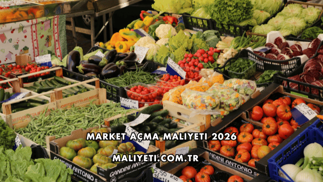 Market Açma Maliyeti 2026