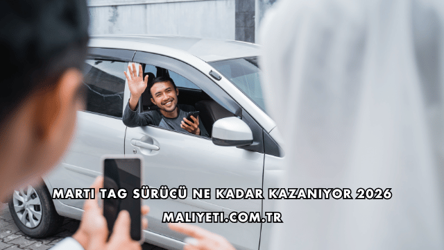Martı TAG Sürücü Ne Kadar Kazanıyor 2026