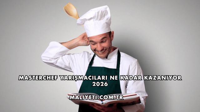 Masterchef Yarışmacıları Ne Kadar Kazanıyor 2026