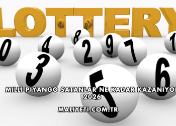 Milli Piyango Satanlar Ne Kadar Kazanıyor 2026
