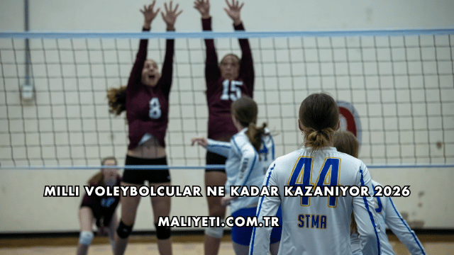 Milli Voleybolcular Ne Kadar Kazanıyor 2026