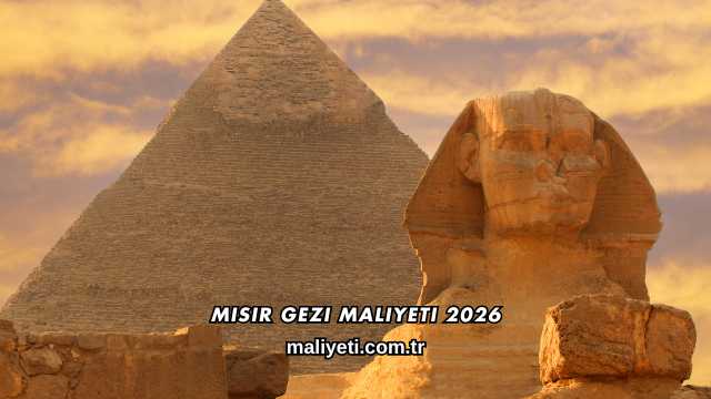 Mısır Gezi Maliyeti 2026