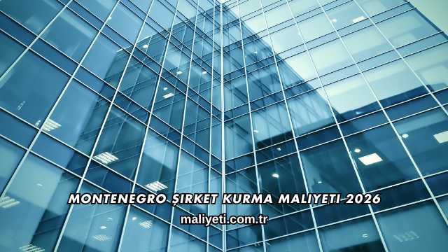Montenegro Şirket Kurma Maliyeti 2026