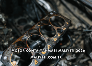Motor Conta Yanması Maliyeti 2026