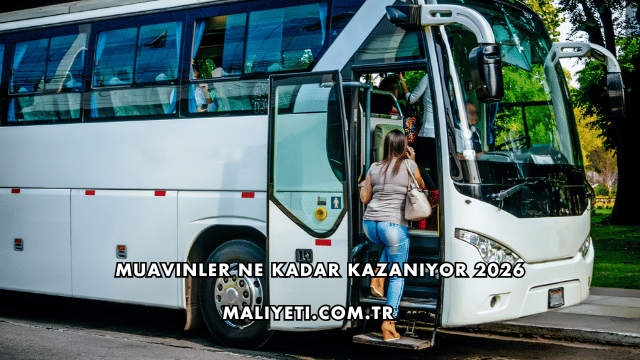 Muavinler Ne Kadar Kazanıyor 2026