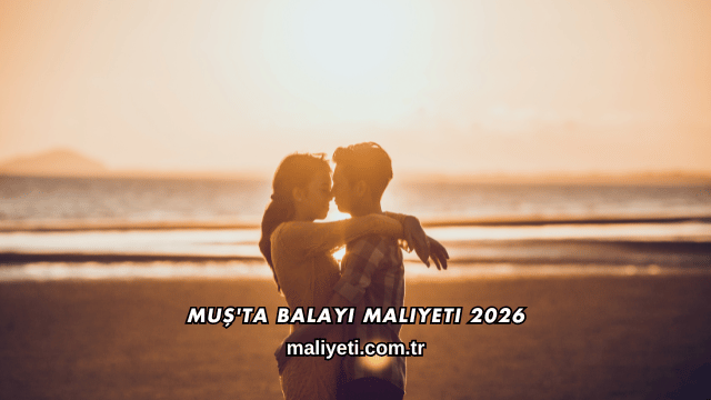 Muş'ta Balayı Maliyeti 2026