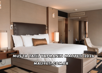 Muş'ta Tatil Yapmanın Maliyeti 2026