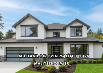 Müstakil Bir Evin Maliyeti 2026