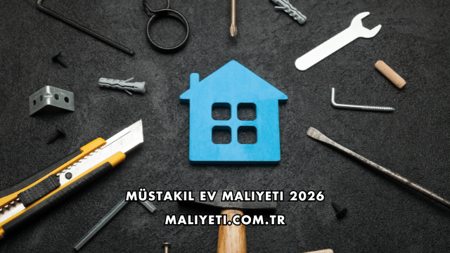Müstakil Ev Maliyeti 2026