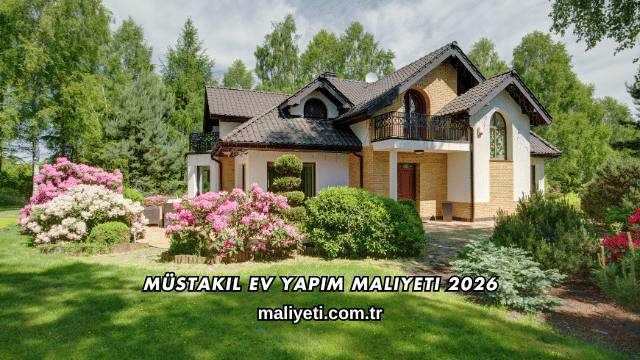 Müstakil Ev Yapım Maliyeti 2026