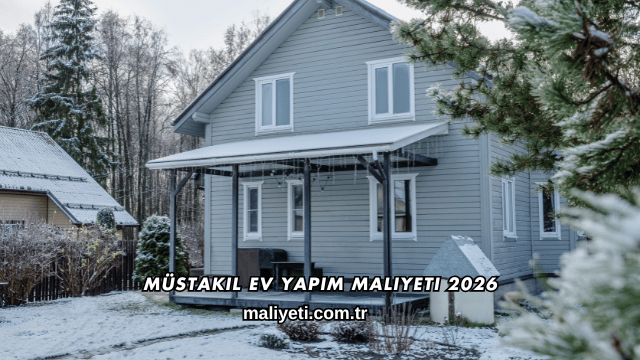 Müstakil Ev Yapım Maliyeti 2026