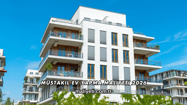 Müstakil Ev Yapma Maliyeti 2026