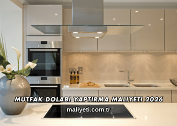 Mutfak Dolabı Yaptırma Maliyeti 2026