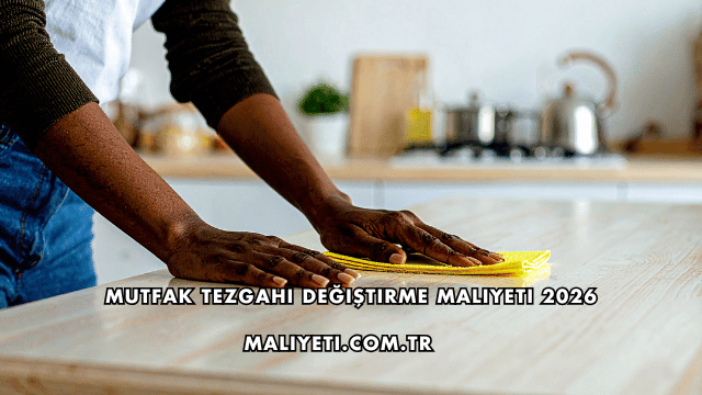 Mutfak Tezgahı Değiştirme Maliyeti 2026