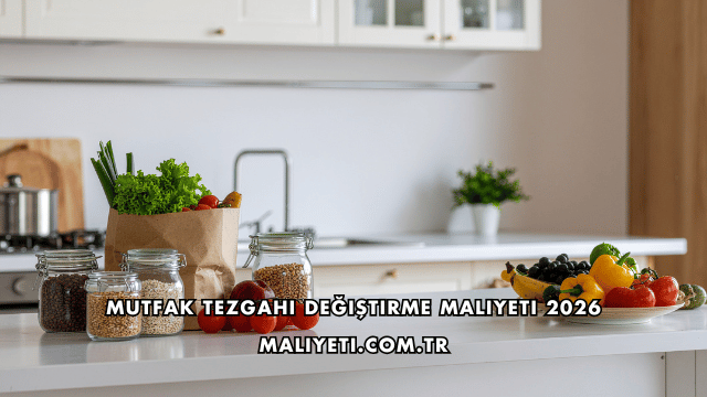 Mutfak Tezgahı Değiştirme Maliyeti 2026