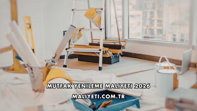 Mutfak Yenileme Maliyeti 2026