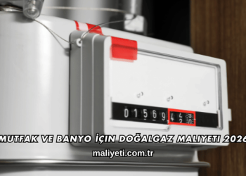 Mutfak ve Banyo İçin Doğalgaz Maliyeti 2026
