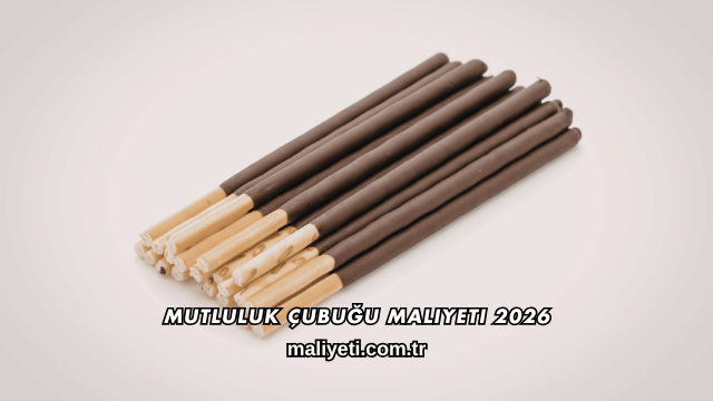 Mutluluk Çubuğu Maliyeti 2026