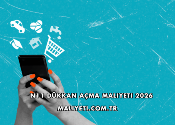 N11 Dükkan Açma Maliyeti 2026