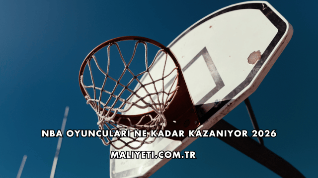 NBA Oyuncuları Ne Kadar Kazanıyor 2026