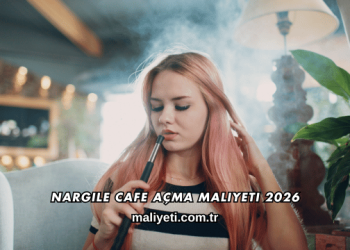 Nargile Cafe Açma Maliyeti 2026