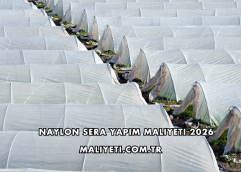 Naylon Sera Yapım Maliyeti 2026