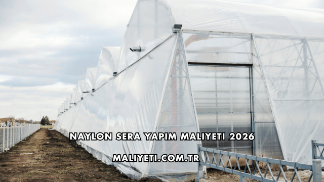 Naylon Sera Yapım Maliyeti 2026