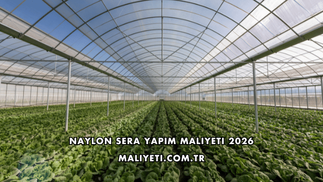 Naylon Sera Yapım Maliyeti 2026