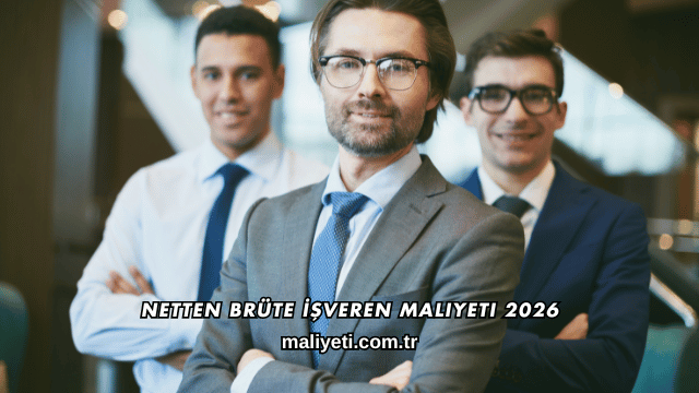 Netten Brüte İşveren Maliyeti 2026
