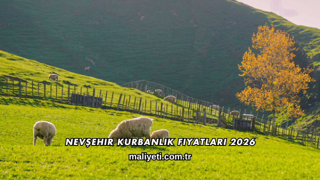 Nevşehir Kurbanlık Fiyatları 2026