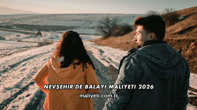 Nevşehir'de Balayı Maliyeti 2026