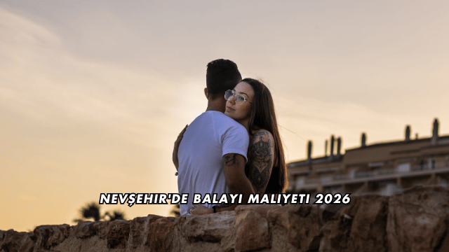 Nevşehir'de Balayı Maliyeti 2026