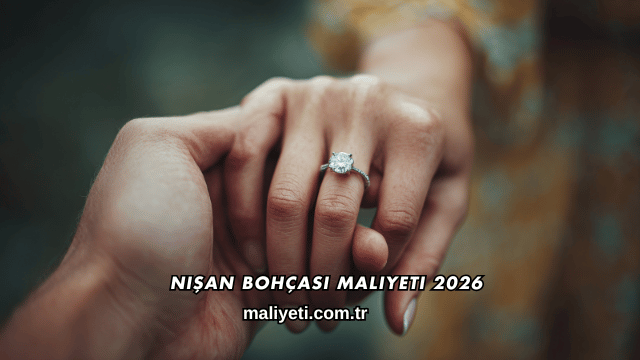 Nişan Bohçası Maliyeti 2026