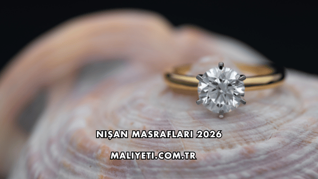 Nişan Masrafları 2026