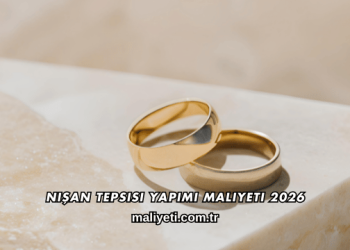 Nişan Tepsisi Yapımı Maliyeti 2026
