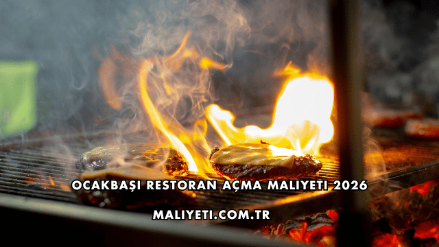 Ocakbaşı Restoran Açma Maliyeti 2026