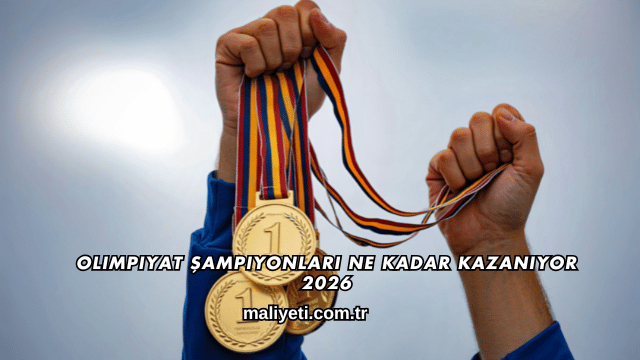 Olimpiyat Şampiyonları Ne Kadar Kazanıyor 2026