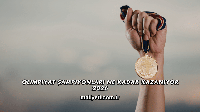 Olimpiyat Şampiyonları Ne Kadar Kazanıyor 2026