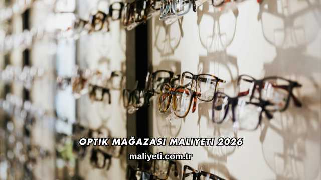 Optik Mağazası Maliyeti 2026