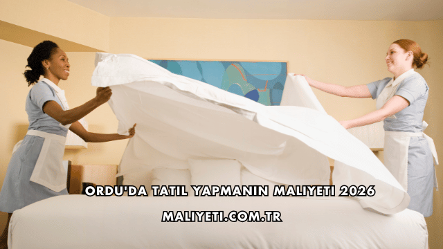 Ordu'da Tatil Yapmanın Maliyeti 2026