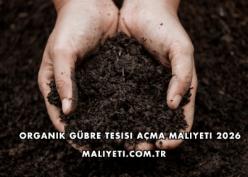 Organik Gübre Tesisi Açma Maliyeti 2026